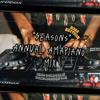 "SEASONS" ANNUAL AMAPIANO MIX (2023 EDITION) - MIXED &amp; COMPILED BY YOUNG NDLOVU (DJY YND) by Young ndlovu