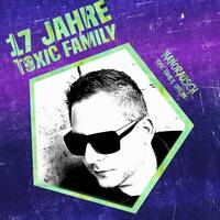 17 Jahre Toxic Family - Nanorausch (DJ Sets) by Toxic Family