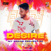 Desire My Dream Project 3 - DJ Akash Tejas X Holi Edition