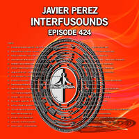 Javier Pérez - Interfusounds Episode 424 (October 28 2018) by Javier Pérez