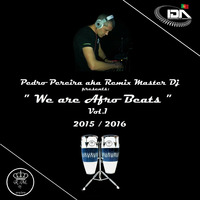 &quot;We Are Afro Beats&quot; 2015-2016 Vol.1 By RemixMaster Dj by Remix Master Dj  /  Portugal