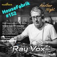 HouseFabrik #152 - Another Night +++ Radio Mix Show by Ray Vox by RAY VOX