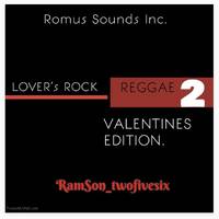 LOVER'S ROCK REGGAE VOL.2 ( Valentines Edition) by Romus Sounds Inc.