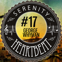 Serenity Heartbeat Podcast #17 George Wh?man by Serenity Heartbeat
