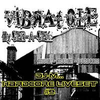 Dj~M...Hardcore LiveSet #09 @ Ter-A-teK - Vibratole Party [18/03/2018] by Dj~M...