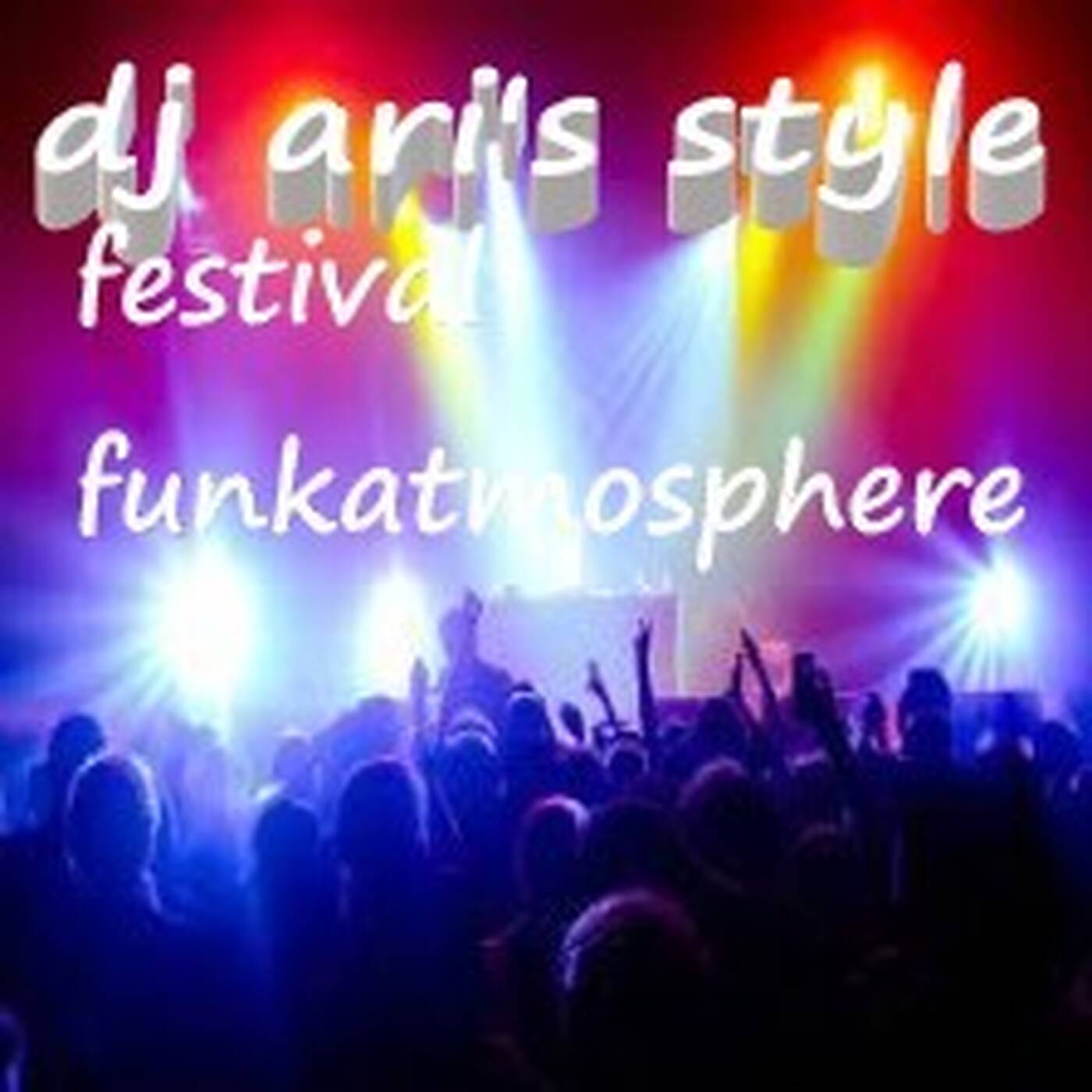 DJ ARI'S STYLE#FESTIVAL#FUNKATMOSPHERE# EP 01 episode artwork