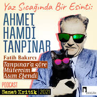 #36 Fatih Bakırcı Anlatıyor: "Tanpınar'a Göre Mütercim Asım Efendi" by Sanat Kritik