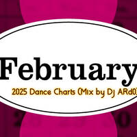 February 2025 Dance Charts (Mix by Dj ARd0) by Dj ARd0☑️