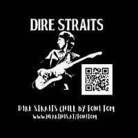 Dire Straits chill by Toni Tom by Toni Tom