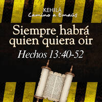 Hechos 13:40-52 | Siempre habrá quien quiera oír. by Kehila Camino a Emaus