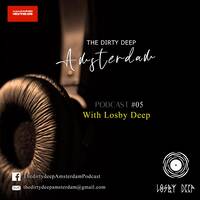 The Dirty Deep Amsterdam [Podcast 05] Mixed By LosbyDeep by lehlohonolondhlovu@gmail.com