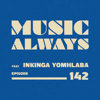 E142 Music Always x INKINGA YOMHLABA by Music Always