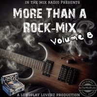 ITMR - More Than A Rock Mix 8 (by Longplay Loverz ) by InTheMixRadio
