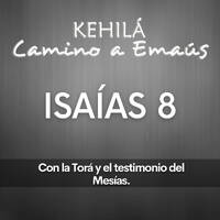Isaías 8 | Con la Torá y el Testimonio del Mesías. by Kehila Camino a Emaus