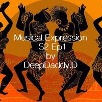 MUSICAL EXPRESSION by DeepDaddy.D S2 Ep 1 (Afro) by DaHouseChef
