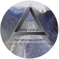 Hello strange podcast 119 - FAIDEL by Faidel