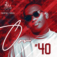 Oor Vol 40 Mixed By Earful Soul by Earful Soul