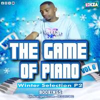 The Game Of Piano ,Vol 6 - Winter Selection Part 2 Mixed By DJ KOKZA by DJ KOKZA SA