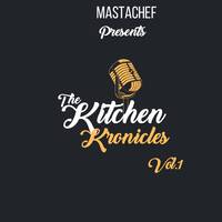 kitchen kronicles vol 1 mix by Mastachef.dj