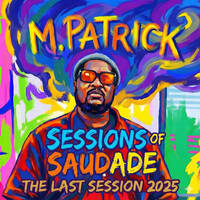 Sessions of Saudade (The Last Session 2025) by M.Patrick