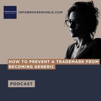 How to Prevent a Trademark from Becoming Generic - infobrokerworld.com Podcast by infobroker