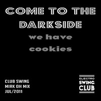 Club Swing - Come to the Darkside by Mirk Oh