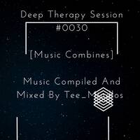 Deep Therapy Session #0030 [Music Combines] Music Compiled and Mixed By Tee_Mindlos by Tee_Mindlos