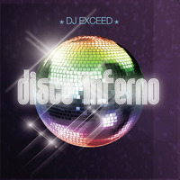 DJ EXCEED - Disco Inferno (2009) by Dj Exceed