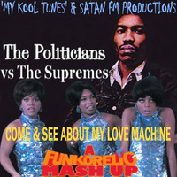 The Politicians vs The Supremes - Come See About My Love Machine (Funkorelic Mash Up) (4.00) by Funkorelic