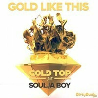 Gold Top feat. Soulja Boy - Gold like This - Leygo remix by Leygo