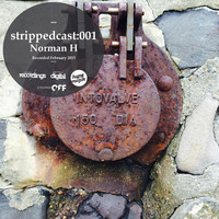 (02.2015) strippedcast 001: Norman H by Norman H (stripped music management)