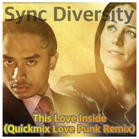 Quickmix Remix: Sync Diversity - This Love Inside  (Quickmix Love Punk Remix) by Quickmix™