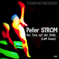 Peter Strom - Der Tanz Auf Der Stelle (LdM Remix) by LdM-Official