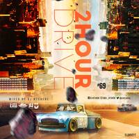 2 Hour Drive Episode 69 Mixed by Ntshebe by DJ Ntshebe