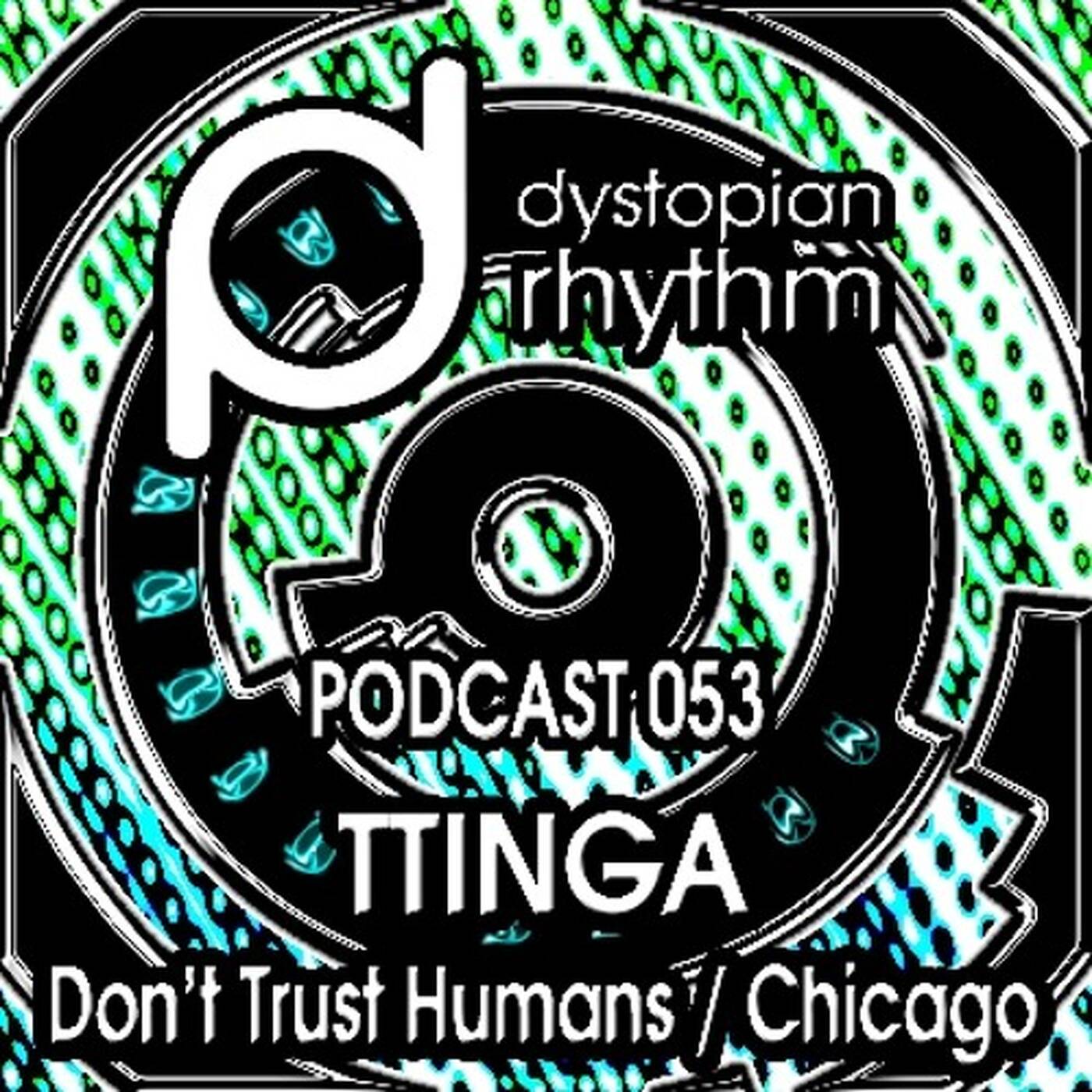 Dystopian Rhythm Podcast 053 - Ttinga episode artwork