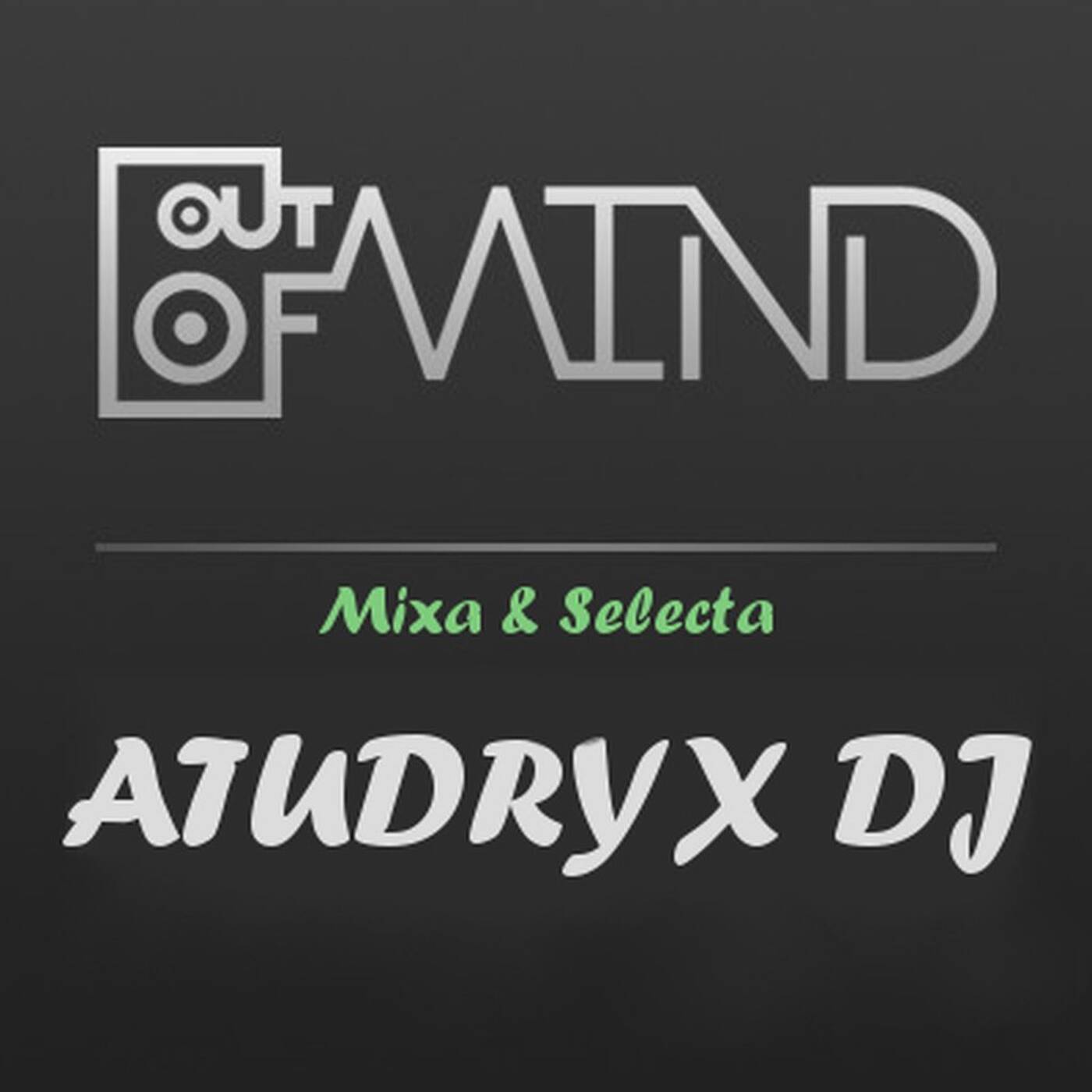 Atudryx Dj - Out Of Mind episode artwork