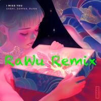 SABAI, Somna &amp; RUNN - I Miss You (RaWu Remix) by RaWu