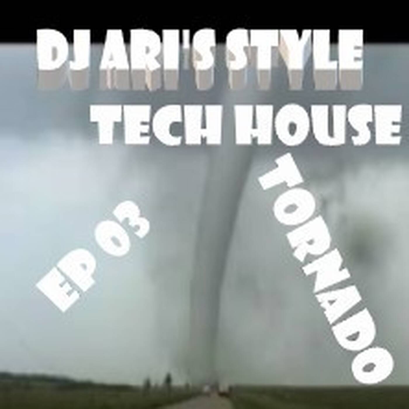 DJ ARI'S STYLE ##TORNADO TECH HOUSE##VOL 03 episode artwork