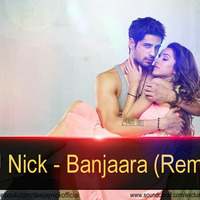 DJ Nick - Banjara (Remix) - Ek Villian by DJ Nick