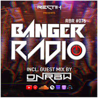 Banger Radio - Episode 76 | Incl. Guest Mix by DNRBW by Rectik
