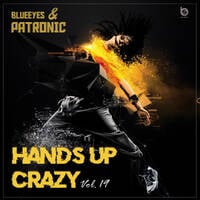 Hands Up Crazy Vol. 19 mixed By DJane BlueEyes &amp; Patronic by BlueEyes and Sushi