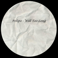 Polipo - Will Too Long &quot;Ltd. FREE DOWNLOAD&quot; by Polipo.Official