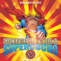 Sugarmaster,Ito - G  Supercocho (Original Mix) Prew by  ITO-G