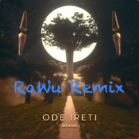 &amp;friends, El-Jay &amp; Oluwadamvic - Ode Ireti (RaWu Remix) by RaWu