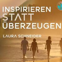 Inspirieren statt Überzeugen! Warum wollen besser als müssen ist - Laura Schneider by NuoFlix