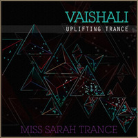 Vaishali - By Miss Sarah Trance (Original Mix) by Miss Sarah Trance