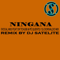Ningana -(DJ Satelite Remix) Dj Dorivaldo Mix feat Dr tchubi & Pé Quente by djsatelite