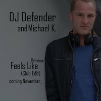 DJ Defender and Michael K. - Feels Like (Preview Club Edit) Preview by Mr. Bick