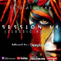 Session 64 (Classic House Mixed by Deeptaché) by The Lethal Deep Show