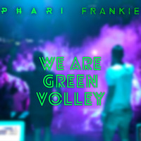 PHARI & FRANKIE - We Are Green Volley [Born to Rage] (Original Mix) by PHARI